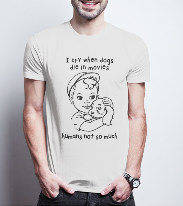 I Cry When Dogs Die In Movies Humans Not So Much Retro Kid And Puppy T-Shirt