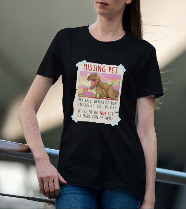Missing Pet Rexy Dinosaur Lover Funny Tyrannosaurus Do Not Pet Or Make Fun Of Arms T-Shirt