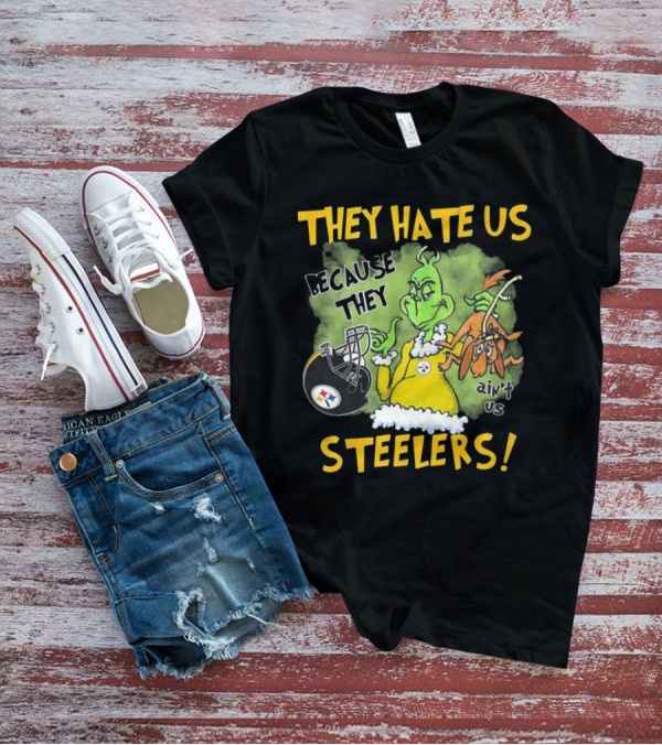 They Hate Us Because They Ain’t Us Steelers Grinch Football Rivalry Humor T-Shirt