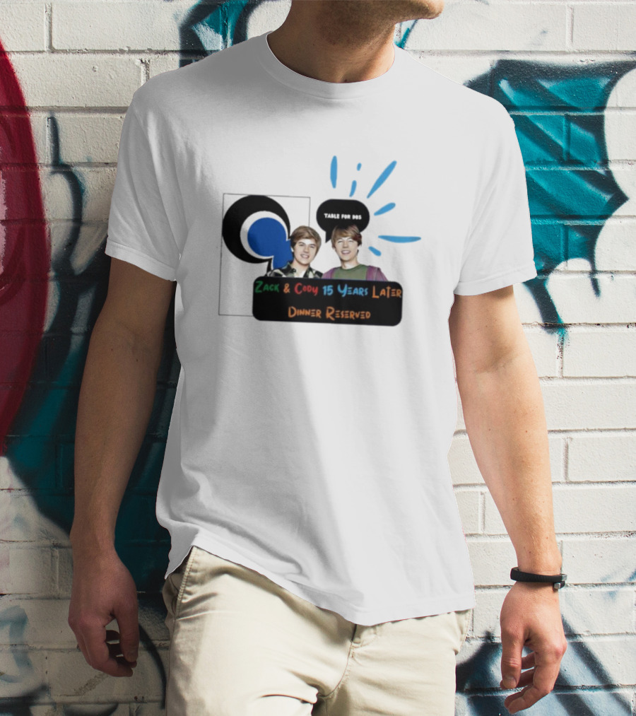 Zack And Cody 15 Years Later Table For 605 Dinner Reserved T-Shirt
