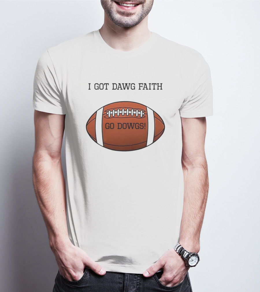 I Got Dawg Faith Go Dawgs Football Fan Spirit T-Shirt
