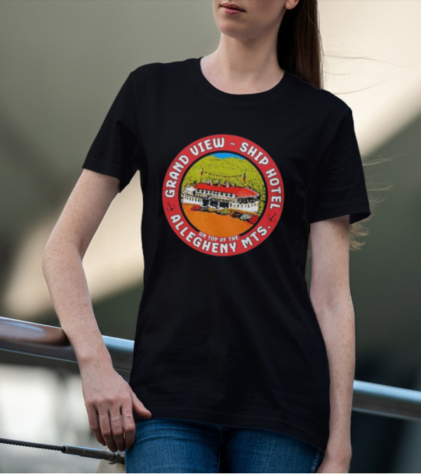 Grand View Ship Hotel Allegheny Mts On Top Of The Mountain Historic Landmark T-Shirt