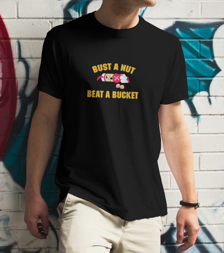 Bust A Nut Beat A Bucket Boxing Gloves And Nuts T-Shirt