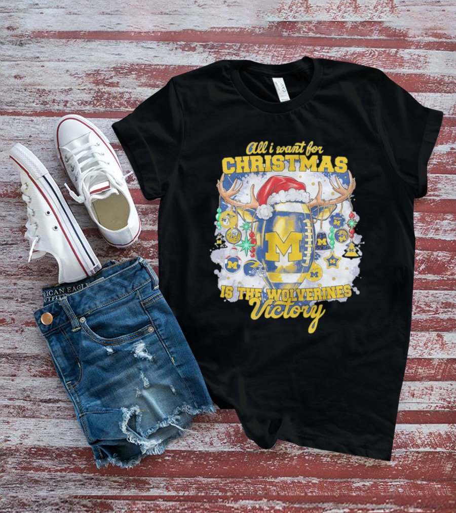 All I Want For Christmas Is The Wolverines Victory Football Holiday T-Shirt