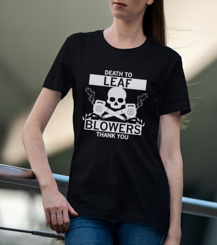 Death To Leaf Blowers Thank You Skull And Crossbones With Leaf Blowers T-Shirt