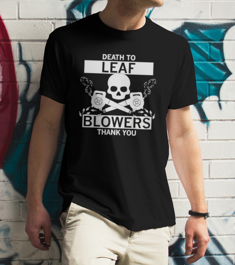 Death To Leaf Blowers Thank You Skull And Crossbones With Leaf Blowers T-Shirt