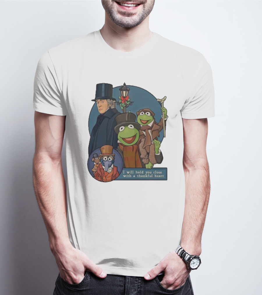 I Will Hold You Close With A Thankful Heart Muppets Christmas Carol Scrooge Kermit Gonzo T-Shirt