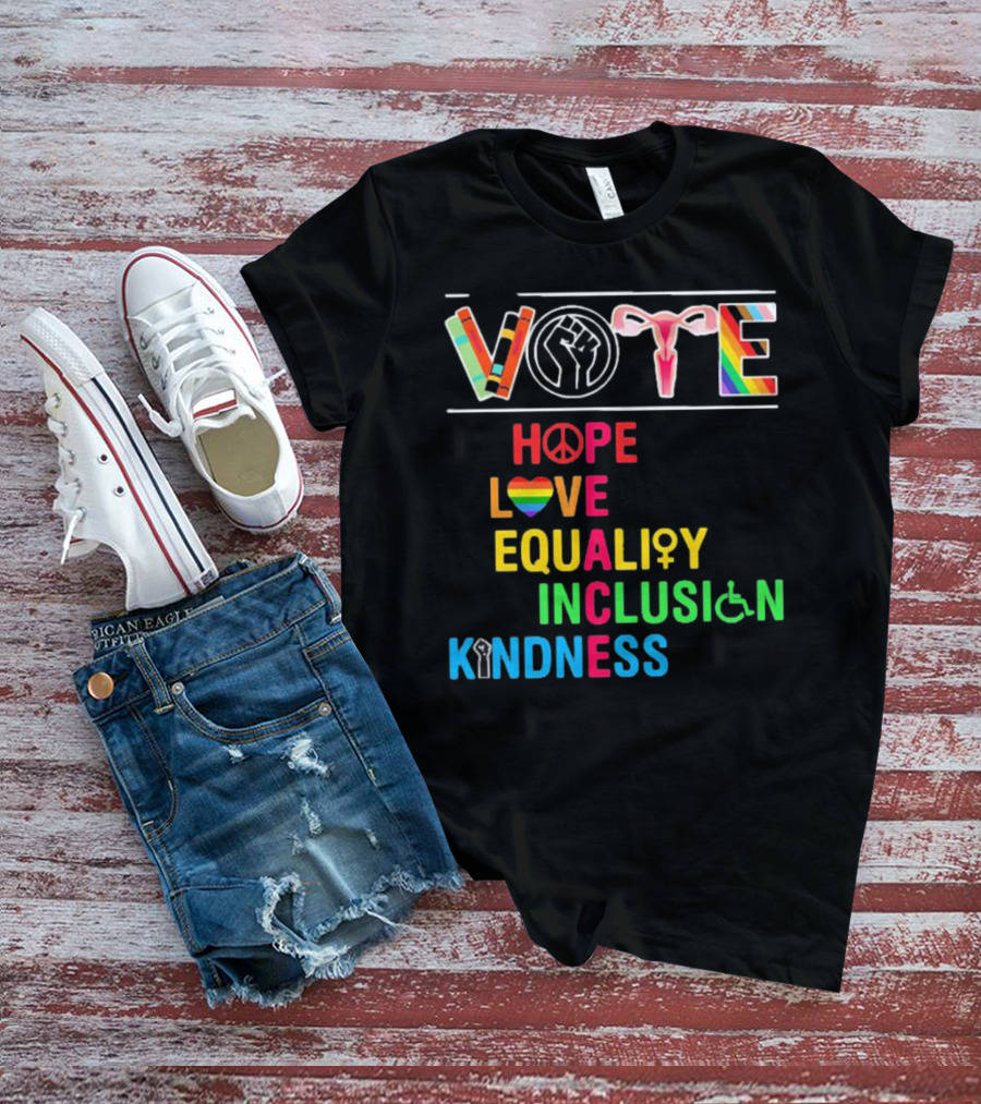 VOTE Peace Hope Love Equality Inclusion Kindness Fist Peace Symbol Heart Disability Rainbow T-Shirt