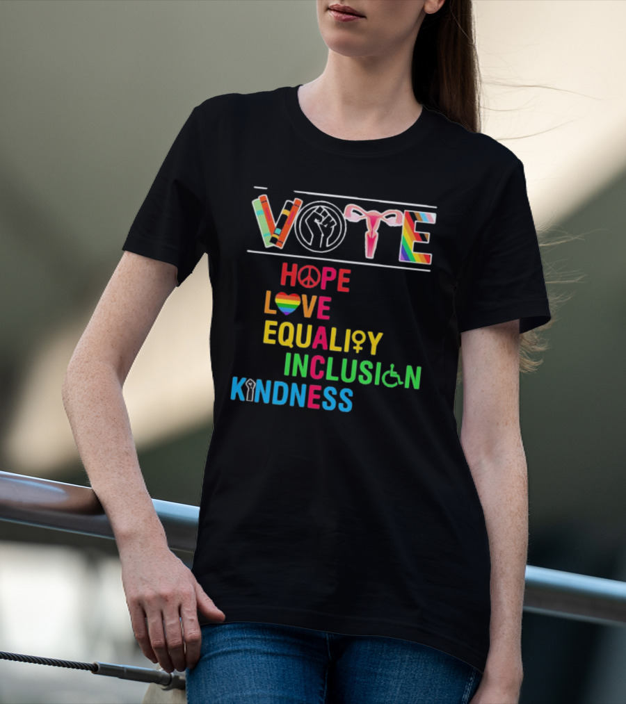 VOTE Peace Hope Love Equality Inclusion Kindness Fist Peace Symbol Heart Disability Rainbow T-Shirt