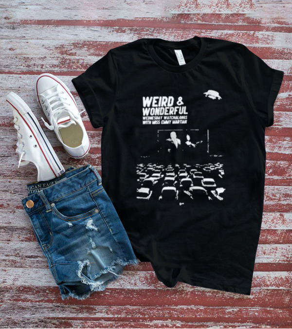 WEIRD And WONDERFUL WEDNESDAY WATCHALONGS WITH MISS EMMY MARTIAN T-Shirt