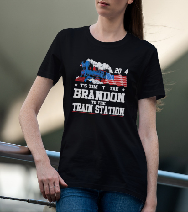 America Train And Flag 2024 It's Time To Take Brandon To The Train Station T-Shirt