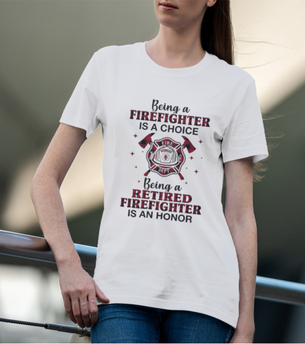 Being A Firefighter Is A Choice Being A Retired Firefighter Is An Honor Plaid Axe Emblem T-Shirt