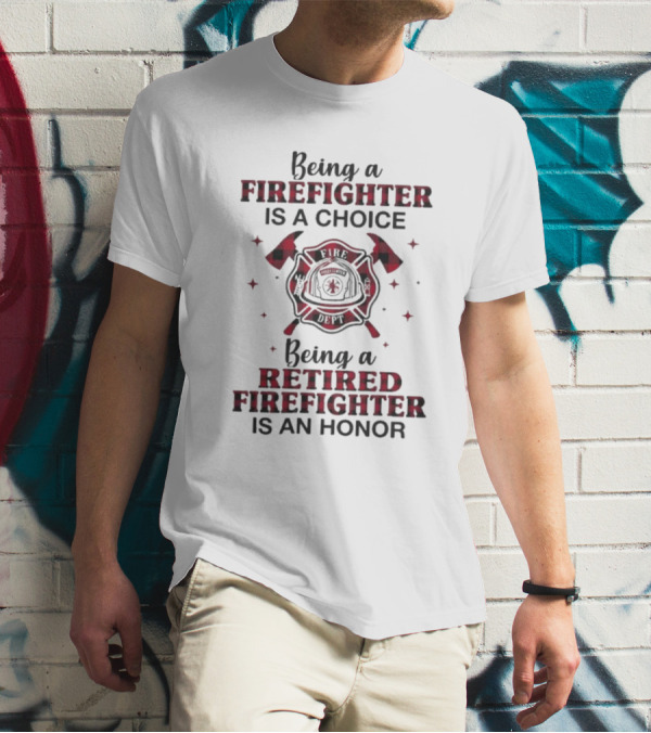 Being A Firefighter Is A Choice Being A Retired Firefighter Is An Honor Plaid Axe Emblem T-Shirt