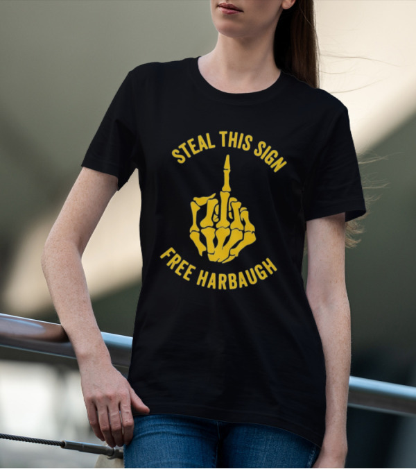 Steal This Sign Free Harbaugh Wolverines Fan Gear Michigan Vs Everybody Jim Harbaugh Sign Stealing College Team T-Shirt