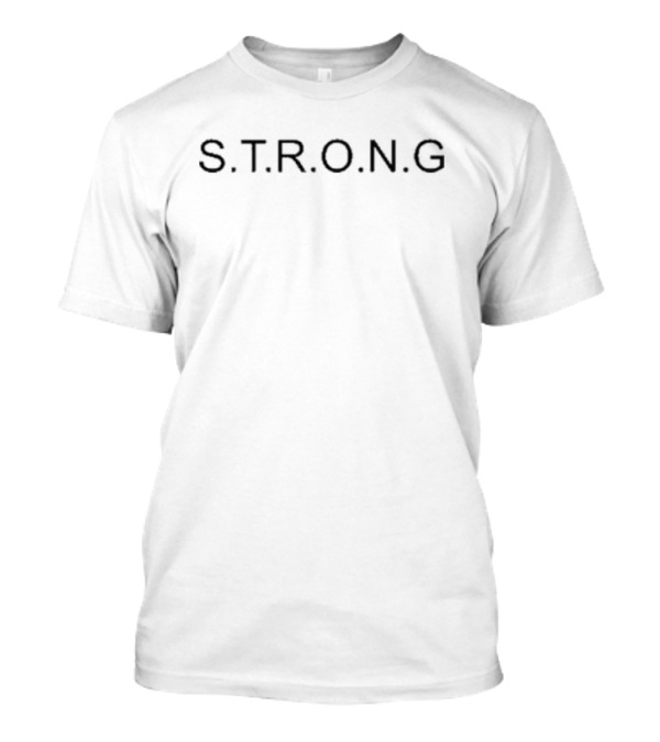 S.T.R.O.N.G In Mind And Body We Work To Improve Both Everyday T-Shirt