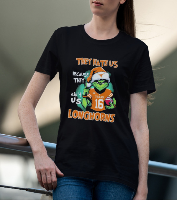 The Grinch They Hate Us Because Ain't Us Texas Longhorns Christmas Football 16 T-Shirt