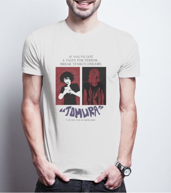 Tomura If You’ve Got A Taste For Terror Break Tenko’s Dreams If Only They Knew He Had The Power T-Shirt