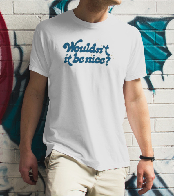 Wouldn’t It Be Nice Text In Blue With Yellow Dots T-Shirt
