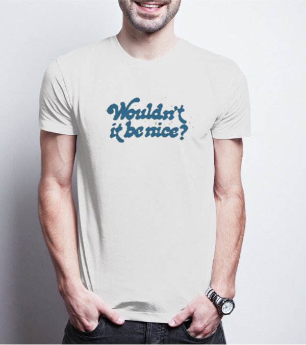 Wouldn’t It Be Nice Text In Blue With Yellow Dots T-Shirt