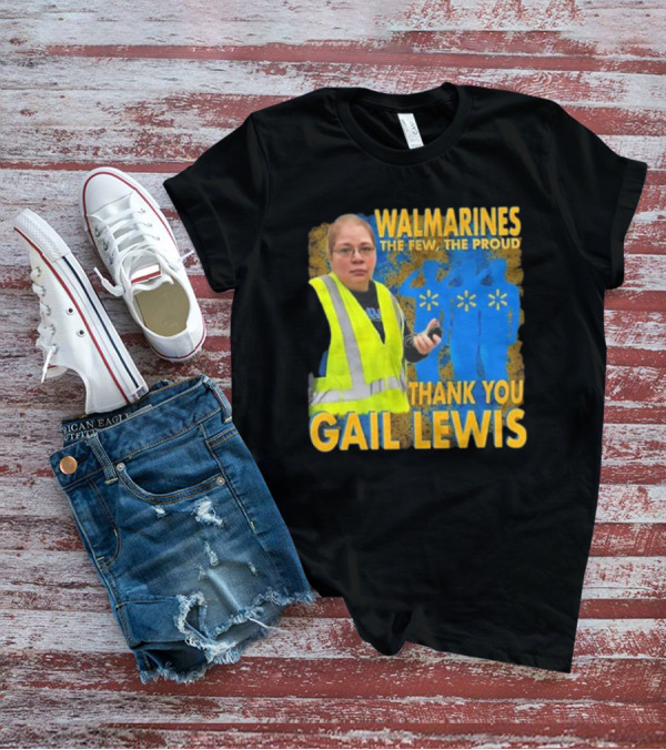 WALMARINES The Few The Proud Thank You Gail Lewis Meme I Miss Gail Lewis T-Shirt