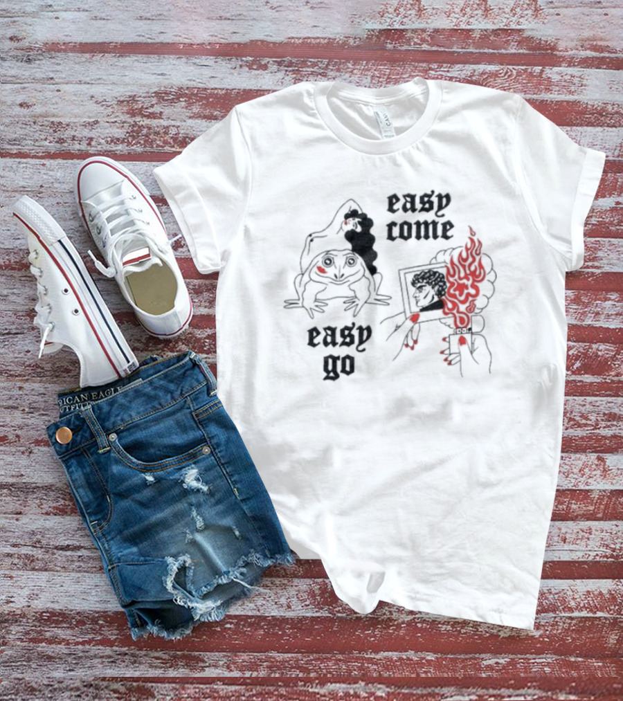 Easy Come Easy Go Frog And Fiery Hand T-Shirt
