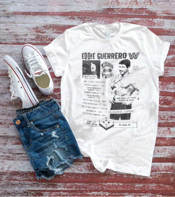 Eddie Guerrero Latino Heat WWE Hall Of Fame Lie Cheat Steal Fanzine Collage Ripple Junction T-Shirt
