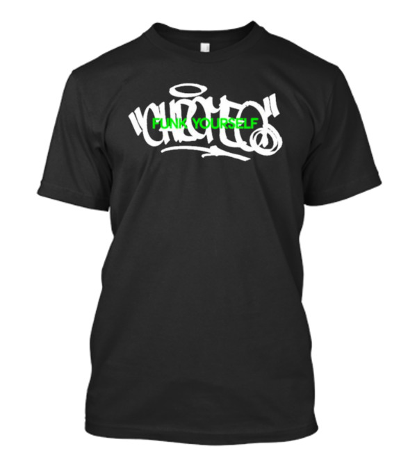 Funk Yourself Quotes Graffiti Style Urban Streetwear T-Shirt