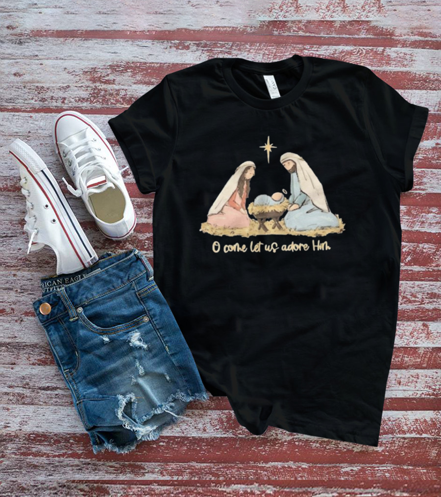 O Come Let Us Adore Him Nativity Scene Christian Christmas True Story Nativity Religious Christmas T-Shirt