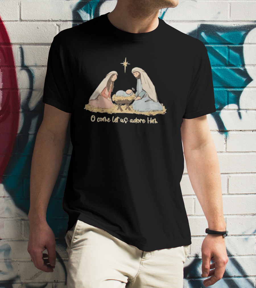 O Come Let Us Adore Him Nativity Scene Christian Christmas True Story Nativity Religious Christmas T-Shirt