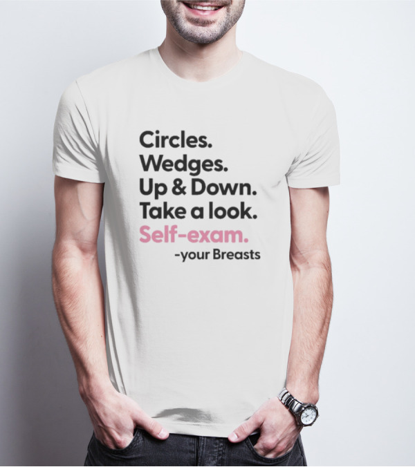Circles Wedges Up Down Take A Look Self-Exam Your Breasts T-Shirt
