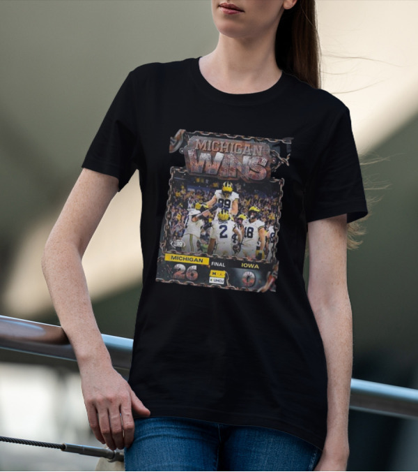 MICHIGAN WINS MICHIGAN 26 FINAL IOWA 0 T-Shirt