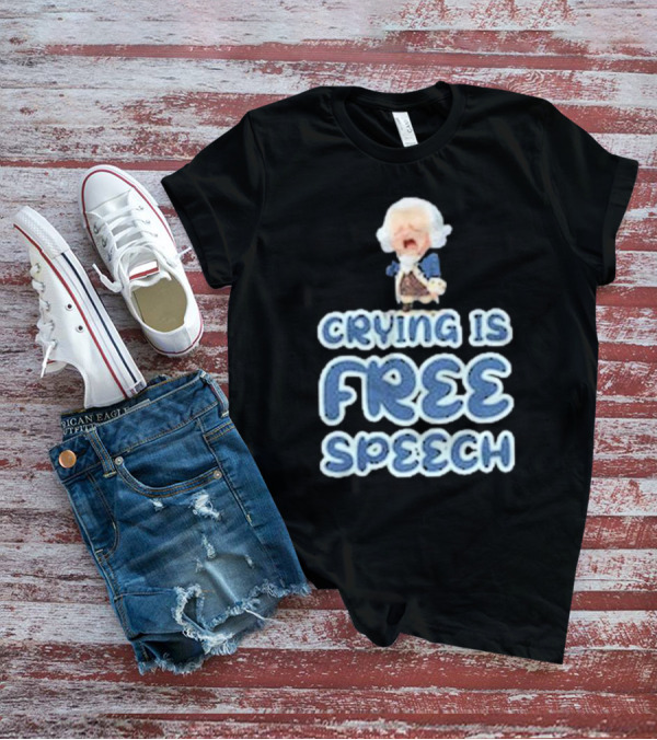 Crying Is Free Speech George Washington Cartoon Style Fun T-Shirt