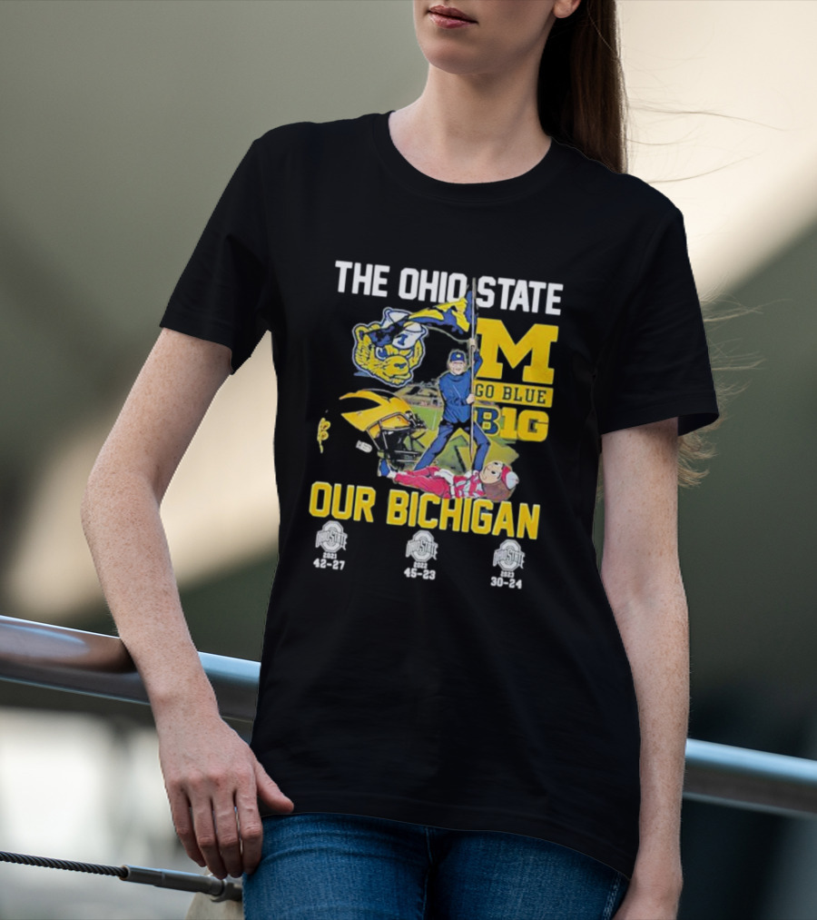 The Ohio State Michigan Rivalry Go Blue B1g Our Bichigan With Buckeye Victories 42-27 45-23 30-24 T-Shirt