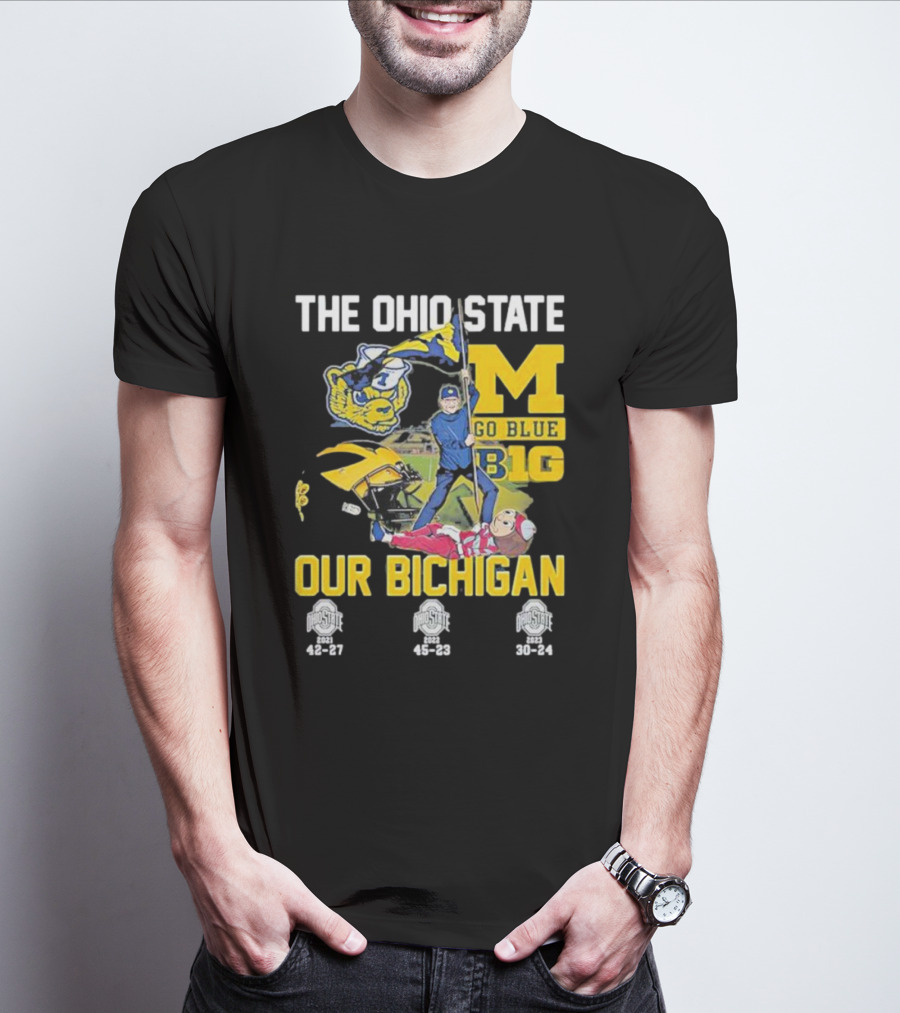 The Ohio State Michigan Rivalry Go Blue B1g Our Bichigan With Buckeye Victories 42-27 45-23 30-24 T-Shirt