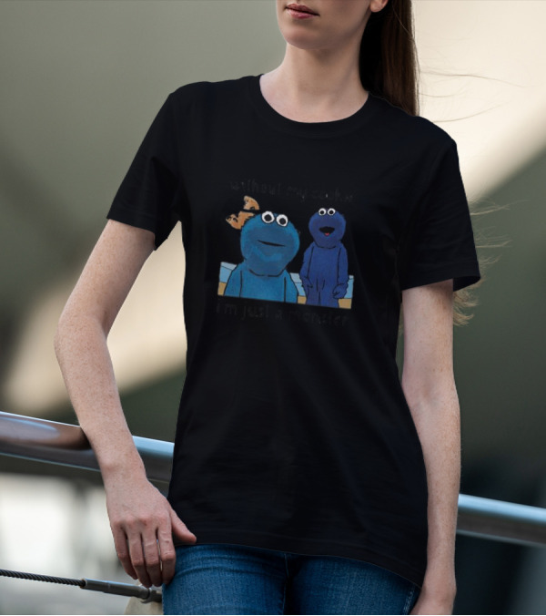 Without My Cookie I'm Just A Monster Cookie-Loving Blue Creature T-Shirt