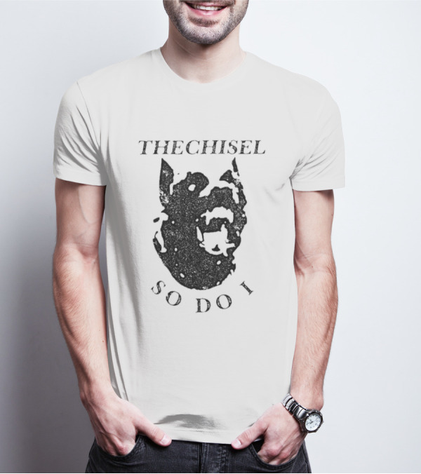 THECHISEL So Do I Dog T-Shirt