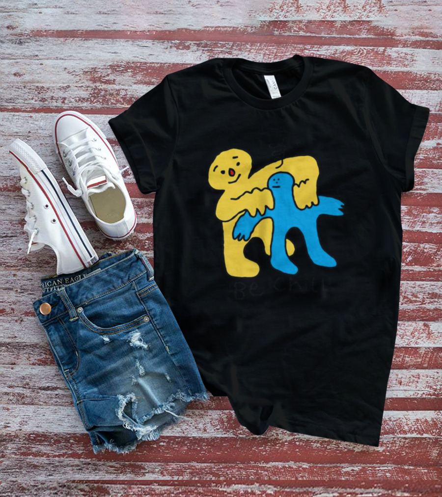Be Chill Bold Colorful Cartoon Characters Hugging T-Shirt