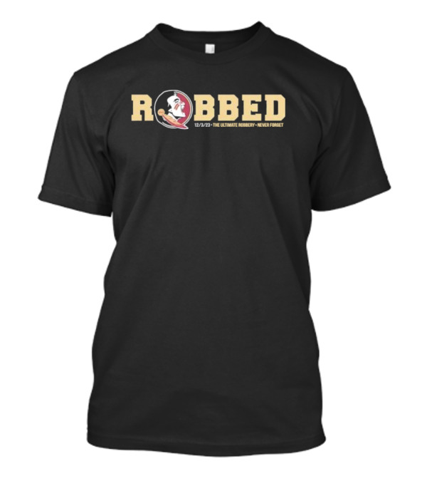 ROBBED 12/3/23 • THE ULTIMATE ROBBERY • NEVER FORGET T-Shirt