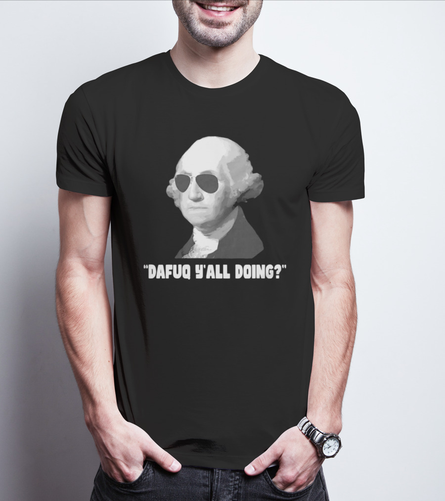 George Washington Dafuq Y'all Doing? Sunglasses T-Shirt