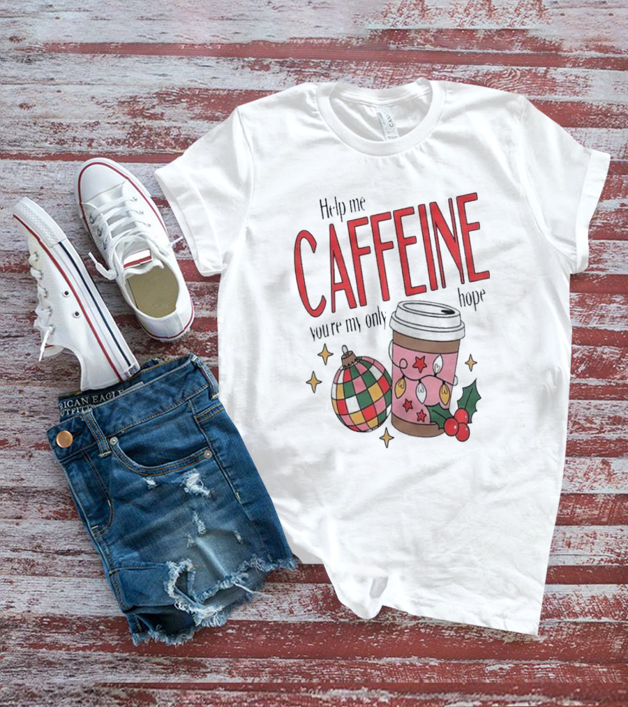 Help Me Caffeine You’re My Only Hope Christmas Coffee T-Shirt