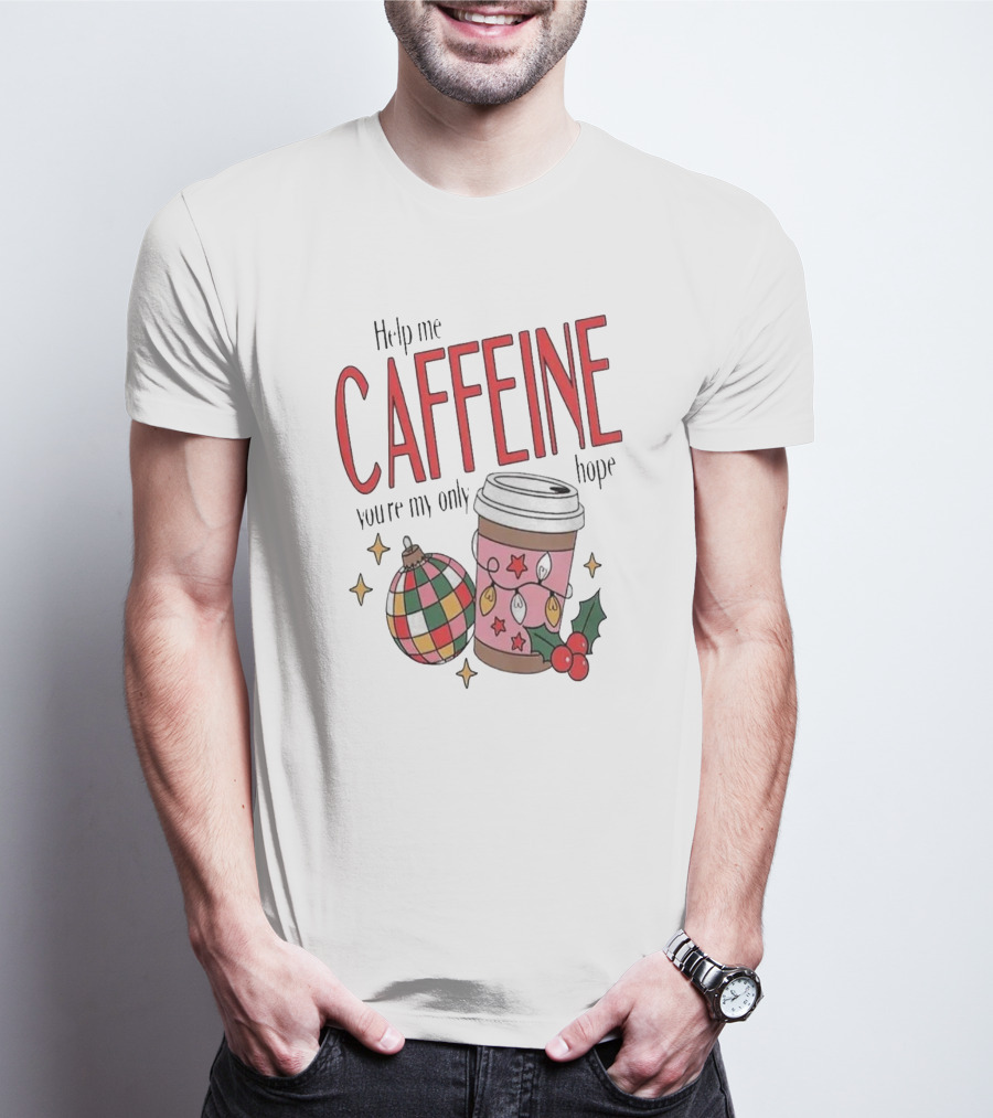 Help Me Caffeine You’re My Only Hope Christmas Coffee T-Shirt