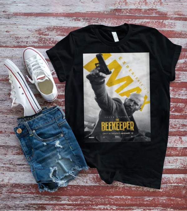 Experience It In IMAX The Beekeeper Starring Jason Statham Only In Theatres January 12 T-Shirt