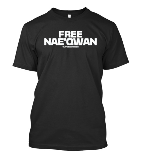 FREE NAE’QWAN TILT IT BACKWARDS T-Shirt