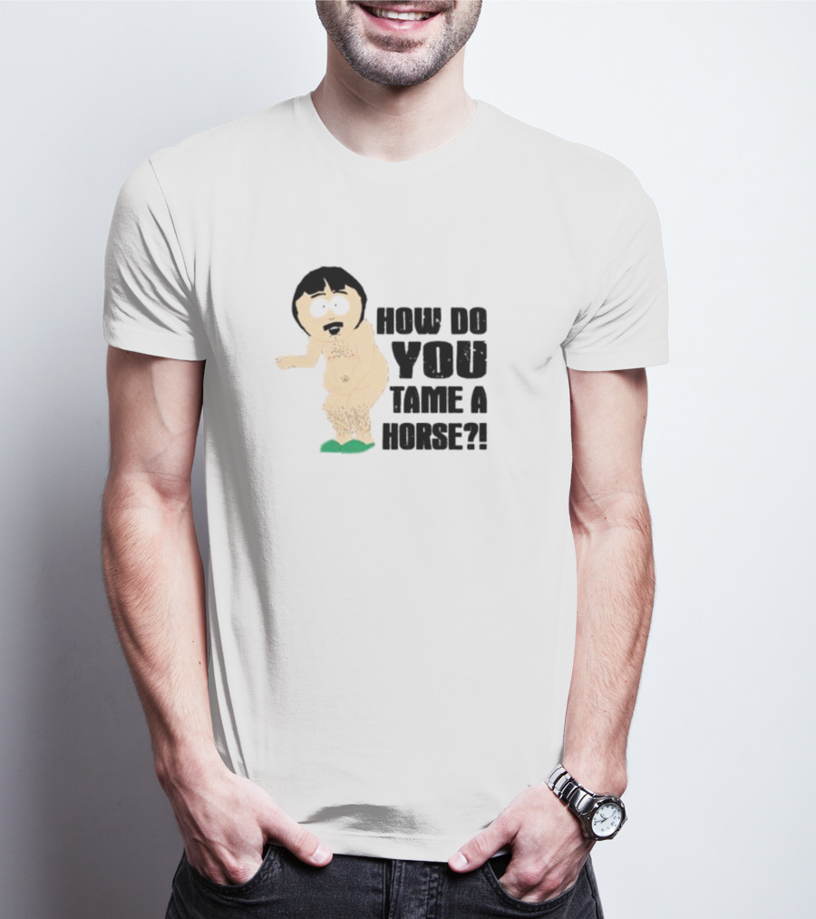 How Do You Tame A Horse South Park Character Pose T-Shirt