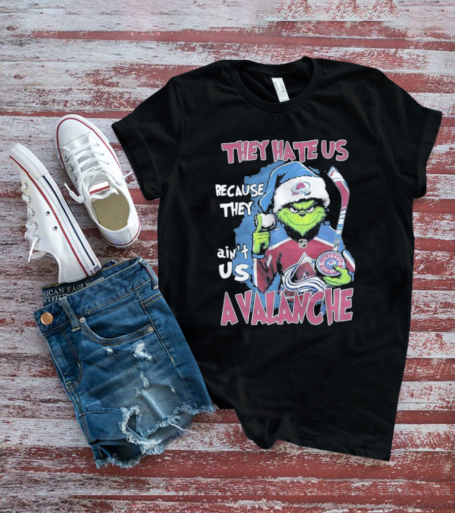THEY HATE US BECAUSE THEY AIN'T US COLORADO AVALANCHE GRINCH HOCKEY T-Shirt