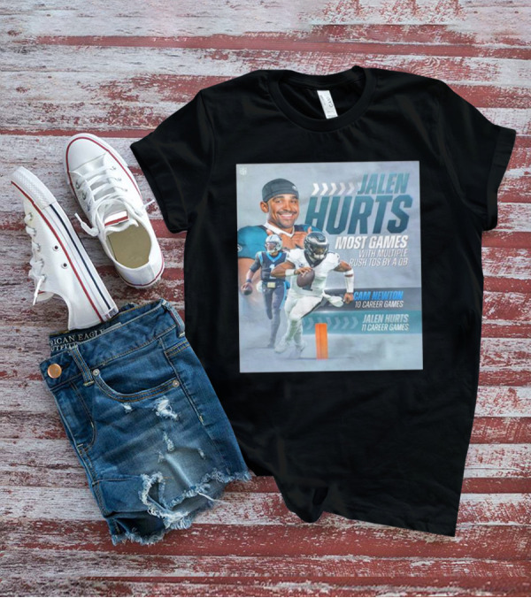 Jalen Hurts Most Games With Multiple Rush TDs By A QB Philadelphia Eagles Cam Newton 10 Career Games Jalen Hurts 11 Career Games T-Shirt