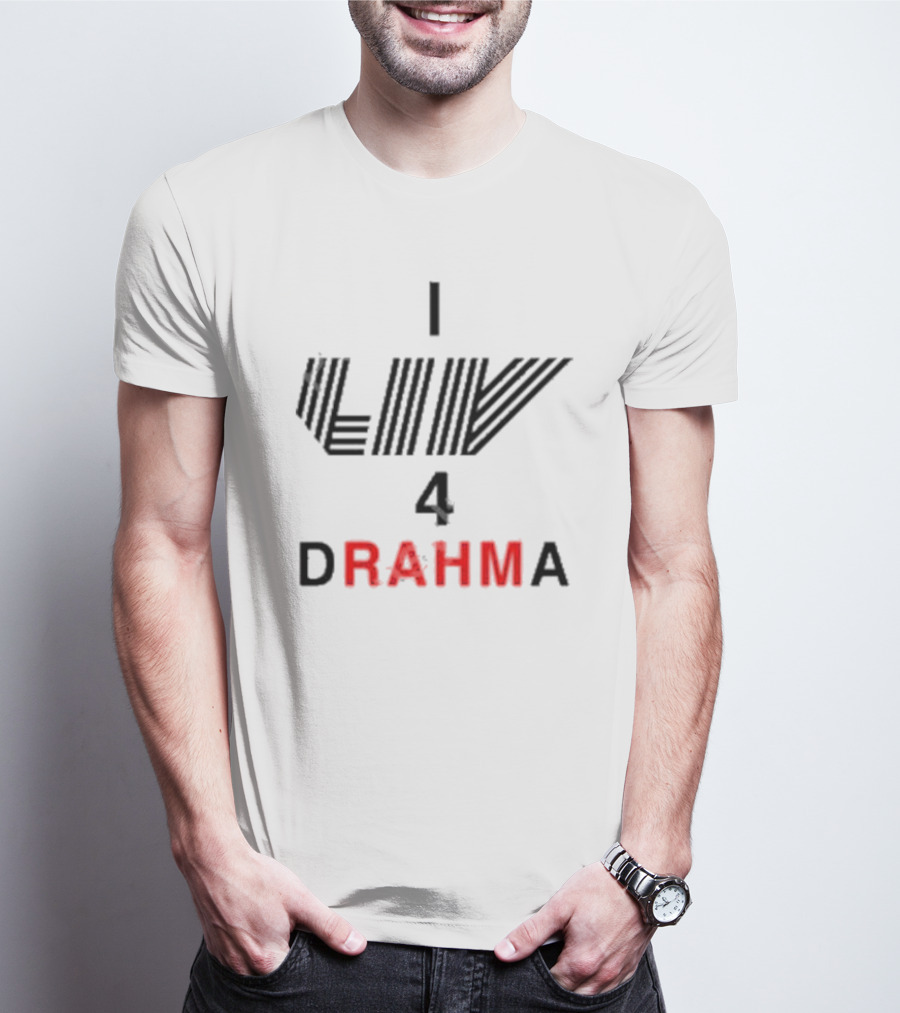 Claire Rogers I Liv 4 Drahma Drama Enthusiast T-Shirt
