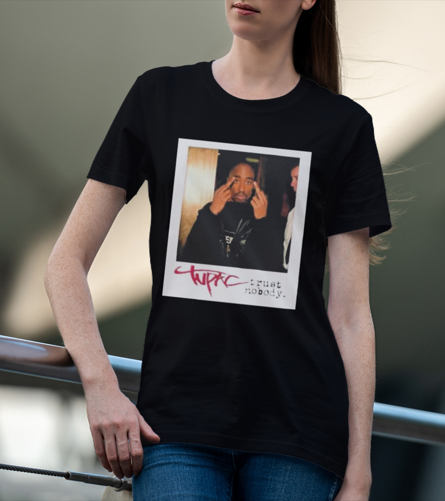 Tupac Trust Nobody Photo Destiny Jones T-Shirt
