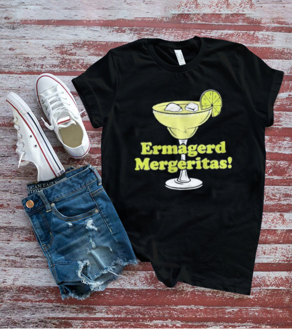 Ermagerd Mergeritas Margarita Cocktail T-Shirt