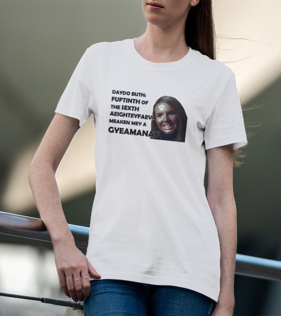 Nadine Coyle Irls Aloud Daydo Buth Fuftinth Of The Sexth Aeighteyfaevu Meaken Mey A Gyeamanay T-Shirt